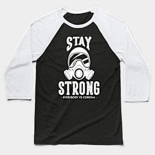 stay strong -EVERYBODY VS CORONA - Baseball T-Shirt